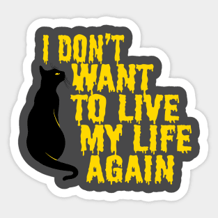 Don't Want to Live My Life, Not Again Sticker